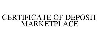 CERTIFICATE OF DEPOSIT MARKETPLACE trademark