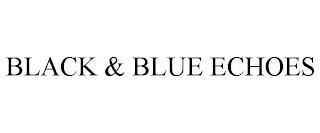 BLACK & BLUE ECHOES trademark