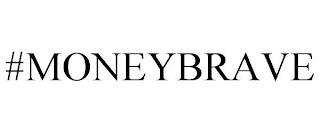 #MONEYBRAVE trademark