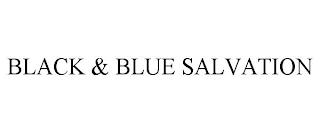 BLACK & BLUE SALVATION trademark