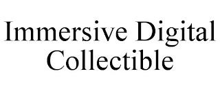 IMMERSIVE DIGITAL COLLECTIBLE trademark