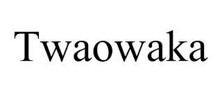 TWAOWAKA trademark