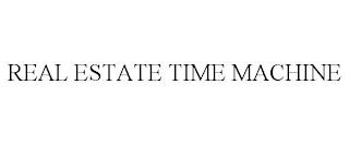 REAL ESTATE TIME MACHINE trademark