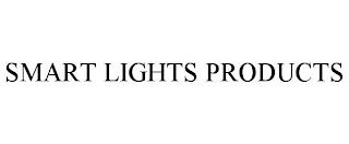 SMART LIGHTS PRODUCTS trademark