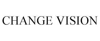 CHANGE VISION trademark