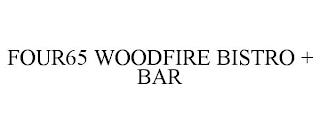 FOUR65 WOODFIRE BISTRO + BAR trademark