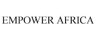 EMPOWER AFRICA trademark