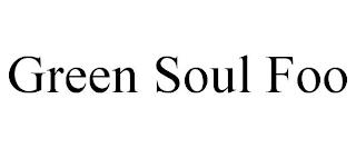 GREEN SOUL FOO trademark