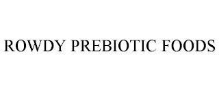 ROWDY PREBIOTIC FOODS trademark