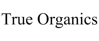 TRUE ORGANICS trademark