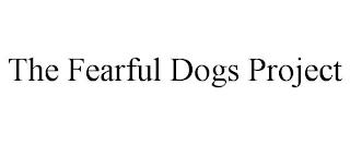 THE FEARFUL DOGS PROJECT trademark