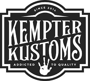 SINCE 2014 KEMPTER KUSTOMS ADDICTED TO QUALITY trademark