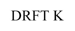 DRFT K trademark