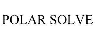 POLAR SOLVE trademark