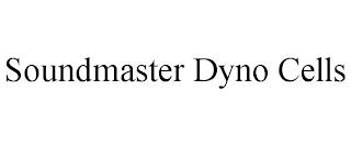 SOUNDMASTER DYNO CELLS trademark