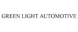 GREEN LIGHT AUTOMOTIVE trademark