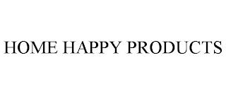 HOME HAPPY PRODUCTS trademark