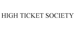 HIGH TICKET SOCIETY trademark