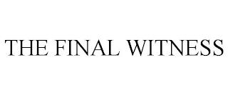 THE FINAL WITNESS trademark