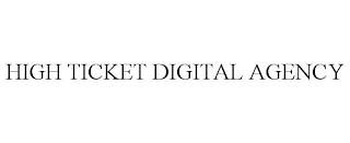 HIGH TICKET DIGITAL AGENCY trademark