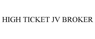 HIGH TICKET JV BROKER trademark