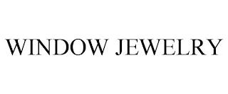 WINDOW JEWELRY trademark