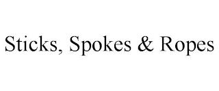 STICKS, SPOKES & ROPES trademark