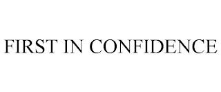 FIRST IN CONFIDENCE trademark