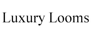 LUXURY LOOMS trademark