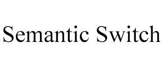 SEMANTIC SWITCH trademark