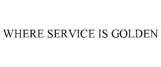 WHERE SERVICE IS GOLDEN trademark