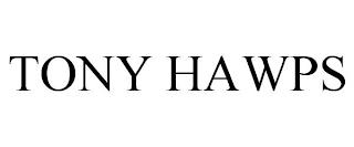 TONY HAWPS trademark