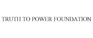 TRUTH TO POWER FOUNDATION trademark