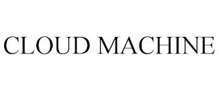 CLOUD MACHINE trademark