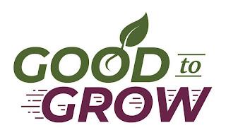 GOOD TO GROW trademark