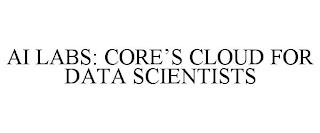 AI LABS: CORE'S CLOUD FOR DATA SCIENTISTS trademark