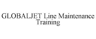 GLOBALJET LINE MAINTENANCE TRAINING trademark