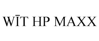 WIT HP MAXX trademark