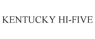 KENTUCKY HI-FIVE trademark