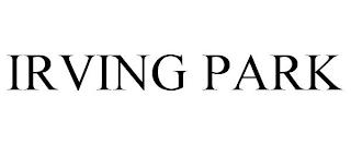 IRVING PARK trademark