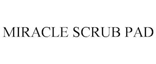 MIRACLE SCRUB PAD trademark