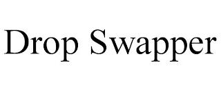 DROP SWAPPER trademark