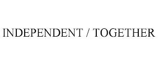 INDEPENDENT / TOGETHER trademark