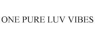 ONE PURE LUV VIBES trademark