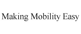 MAKING MOBILITY EASY trademark