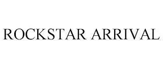 ROCKSTAR ARRIVAL trademark