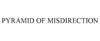 PYRAMID OF MISDIRECTION trademark