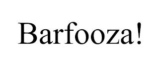 BARFOOZA! trademark