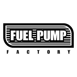 FUEL PUMP FACTORY trademark