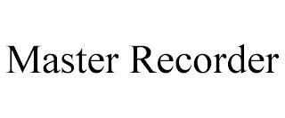 MASTER RECORDER trademark